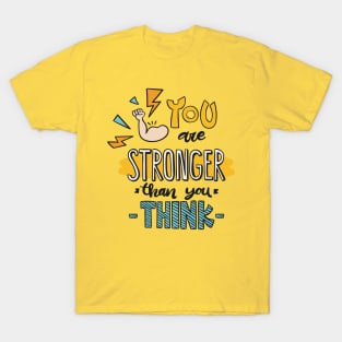 You Are Stronger Than You Think T-Shirt